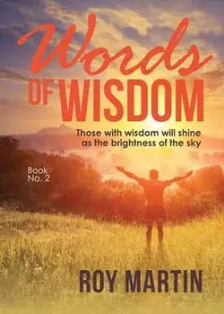 Words of Wisdom Book 2: Those with wisdom will shine as the brightness as the sky, Paperback/Roy Martin