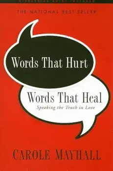 Words That Hurt, Words That Heal: Speaking the Truth in Love, Paperback/Carole Mayhall