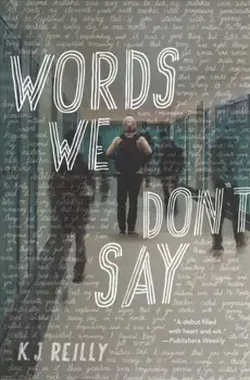 Words We Don't Say, Paperback/K. J. Reilly