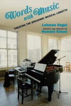 Words with Music: Creating the Broadway Musical Libretto, Paperback/Lehman Engel