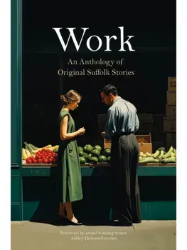 Work. An anthology of Original Suffolk Stories, Paperback/***