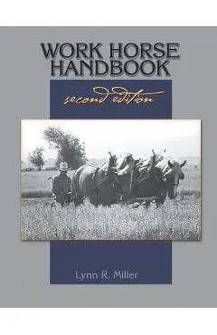Work Horse Handbook: second edition - Lynn R. Miller