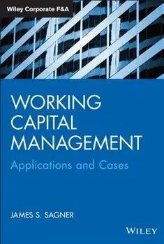 Working Capital Management: Applications and Case Studies, Hardcover/James Sagner
