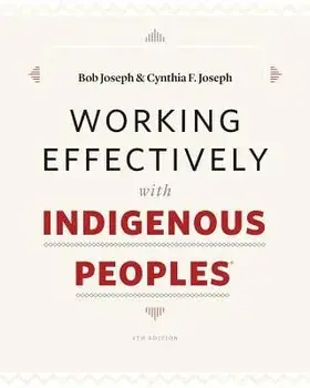 Working Effectively with Indigenous Peoples(r), Paperback/Bob Joseph