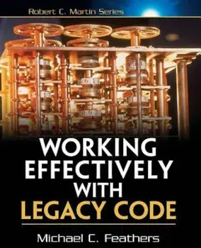 Working Effectively with Legacy Code, Paperback/Michael Feathers