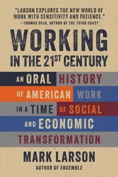 Working in the 21st Century. 105 Portraits, Hardback/Mark Larson
