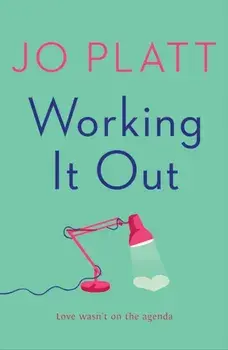 Working It Out. The most unforgettable and funny romance of the year, Paperback/Jo Platt
