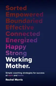 Working Mother. Simple coaching strategies for success at work and home, Paperback/Rachel Morris