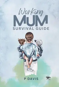 Working Mum Survival Guide, Paperback/P. Davis