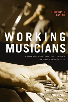 Working Musicians. Labor and Creativity in Film and Television Production, Paperback/***