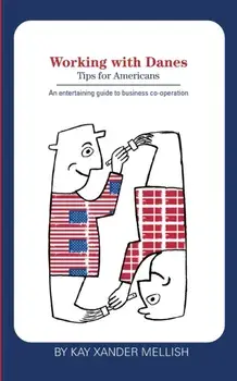 Working with Danes: Tips for Americans, Paperback/Kay Xander Mellish