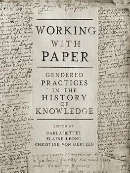 Working with Paper: Gendered Practices in the History of Knowledge, Hardcover/Carla Bittel