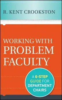 Working with Problem Faculty: A Six-Step Guide for Department Chairs, Hardcover/R. Kent Crookston