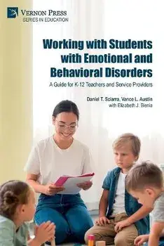 Working with Students with Emotional and Behavioral Disorders: A Guide for K-12 Teachers and Service Providers, Paperback/Daniel S. Sciarra