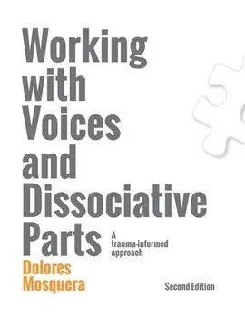Working with Voices and Dissociative Parts: A trauma-informed approach, Paperback/Dolores Mosquera