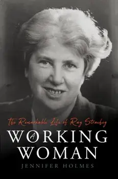 Working Woman. The Remarkable Life of Ray Strachey, Hardback/Jennifer Holmes