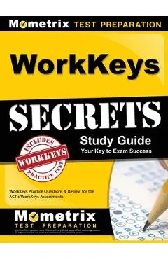 WorkKeys Secrets Study Guide: WorkKeys Practice Questions & Review for the ACT's WorkKeys Assessments - Mometrix Workplace Aptitude Test Team