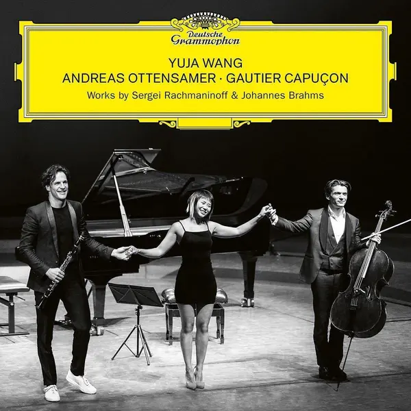 Works by Sergei Rachmaninoff & Johannes Brahms | Yuja Wang, Andreas Ottensamer, Gautier Capucon