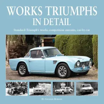 Works Triumphs in Detail. Standard-Triumph's Works Competition Entrants, Car-By-Car, Hardback/***