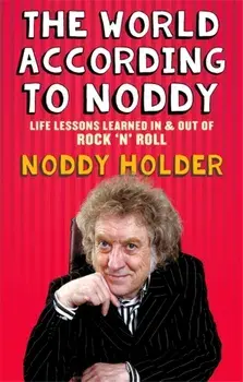 World According To Noddy. Life Lessons Learned In and Out of Rock & Roll, Paperback/Noddy Holder