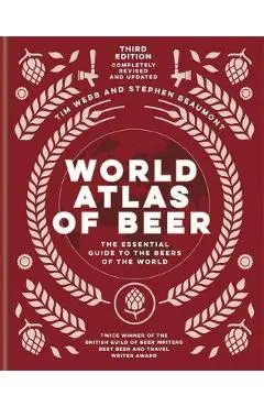 World Atlas of Beer: The Essential Guide to the Beers of the World - Tim Webb