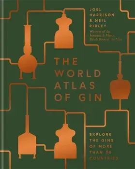 World Atlas of Gin. Explore the gins of more than 50 countries, Hardback/Neil Ridley