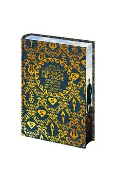 World Classics Library: Friedrich Nietzsche: Thus Spake Zarathustra, Ecce Homo, Beyond Good and Evil - Frederich Nietzsche