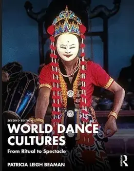 World Dance Cultures. From Ritual to Spectacle, 2 ed, Paperback/Patricia Leigh Beaman