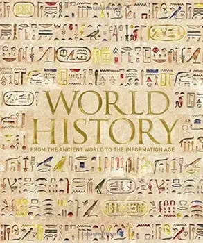World History: From the Ancient World to the Information Age, Hardcover/Philip Parker