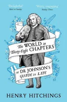 World in Thirty-Eight Chapters or Dr Johnson's Guide to Life, Paperback/Henry Hitchings