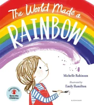 World Made a Rainbow, Paperback/Michelle Robinson