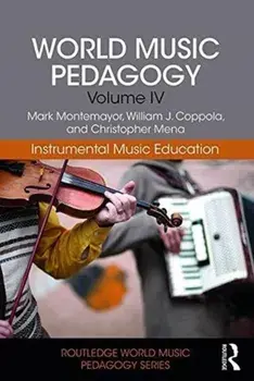 World Music Pedagogy, Volume IV: Instrumental Music Education, Paperback/Christopher Mena