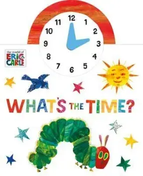 World of Eric Carle: What's the Time', Hardcover/Eric Carle