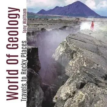 World of Geology: Travels to Rocky Places, Paperback/Tony Waltham