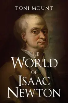 World of Isaac Newton, Hardback/Toni Mount