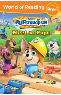 World of Reading: Pupstruction: Meet the Pups - Sheila Sweeny Higginson