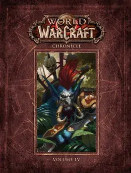 World of Warcraft Chronicle Volume 4, Hardback/Marty Forbeck