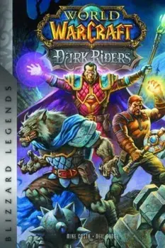World of Warcraft: Dark Riders: Blizzard Legends, Hardcover/Michael Costa
