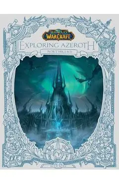World of Warcraft: Exploring Azeroth: Northrend (Exploring Azeroth, 3) - Alex Acks