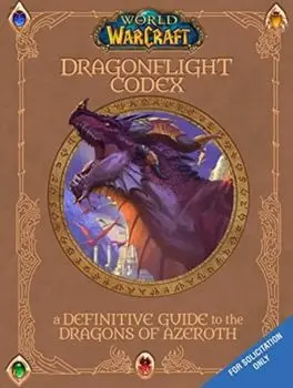 World of Warcraft: The Dragonflight Codex. A Definitive Guide to the Dragons of Azeroth, Hardback/Doug Walsh