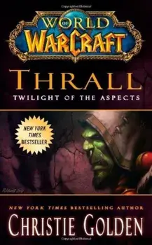 World of Warcraft: Thrall: Twilight of the Aspects, Paperback/Christie Golden