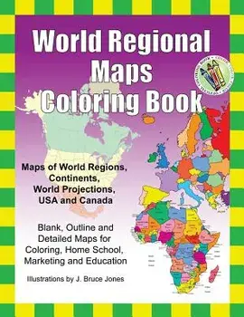 World Regional Maps Coloring Book: Maps of World Regions, Continents, World Projections, USA and Canada, Paperback/J. Bruce Jones