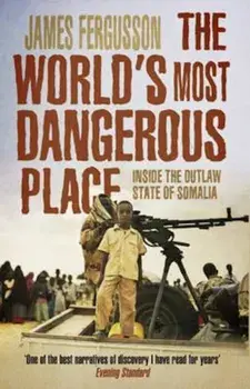 World's Most Dangerous Place, Paperback/James Fergusson