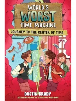 World's Worst Time Machine. Journey to the Center of Time, Paperback/Dustin Brady