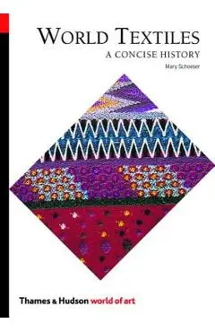 World Textiles: A Concise History - Mary Schoeser