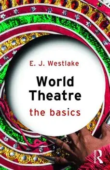 World Theatre: The Basics, Paperback/E. J. Westlake