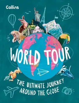 World Tour. The Ultimate Journey Around the Globe, Hardback/Collins Kids
