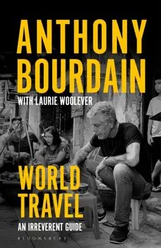 World Travel. An Irreverent Guide, Paperback/Laurie Woolever