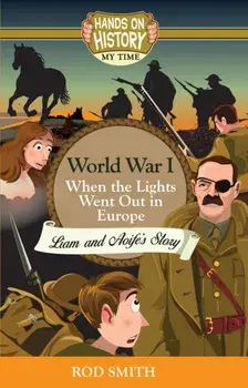World War 1. When the lights went out in Europe, Liam and Aoife's story, Paperback/Rod Smith