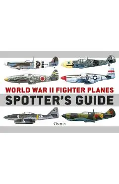 World War II Fighter Planes Spotter's Guide - Tony Holmes